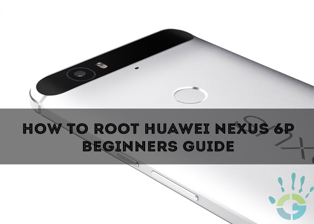 How-To-Root-Huawei-Nexus-6P-Beginners-Guide