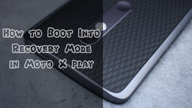 How-to-Boot-Moto-X-Play-into-Recovery-and-Bootloader-Mode