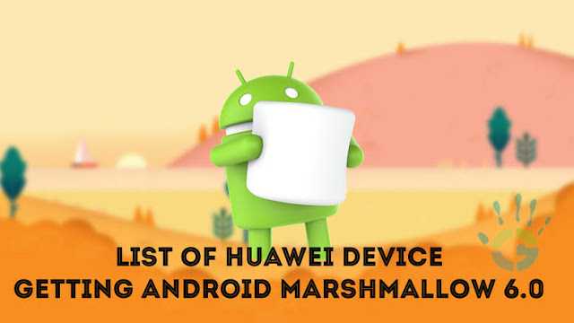 Which Huawei Device will Get Android 6.0 Marshmallow and when ? [Official List]