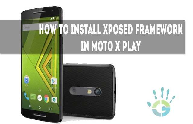 how-to-install-xposed-framwork-moto-x-play