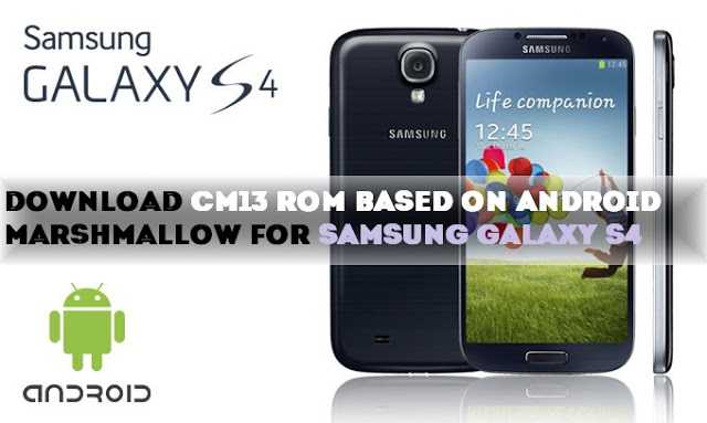 Download CM13 ROM Based On Android 6.0 Marshmallow For Samsung Galaxy S4