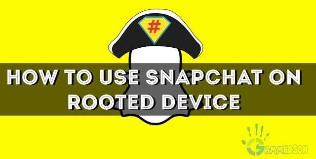 how-to-use-snapchat-on-rooted-device