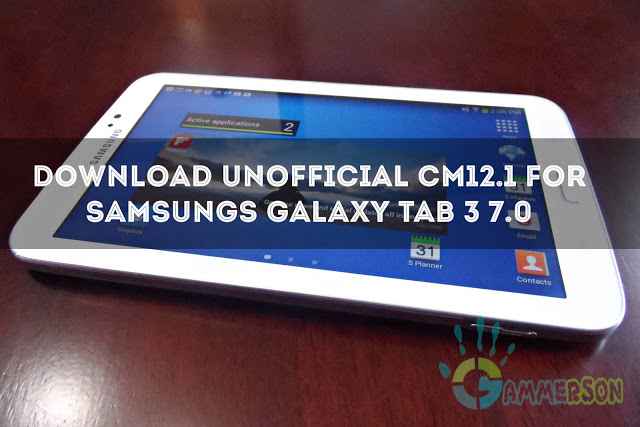 Download Unofficial Cm12.1 for Samsungs galaxy Tab 3 7.0