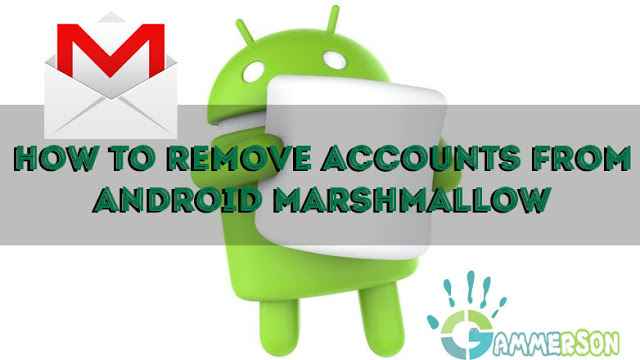how-to-remove-gmail-account-on-mardshmallow