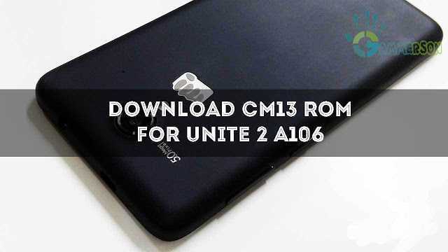 download-cm13-rom-for-unite-2-a106-marshmallow