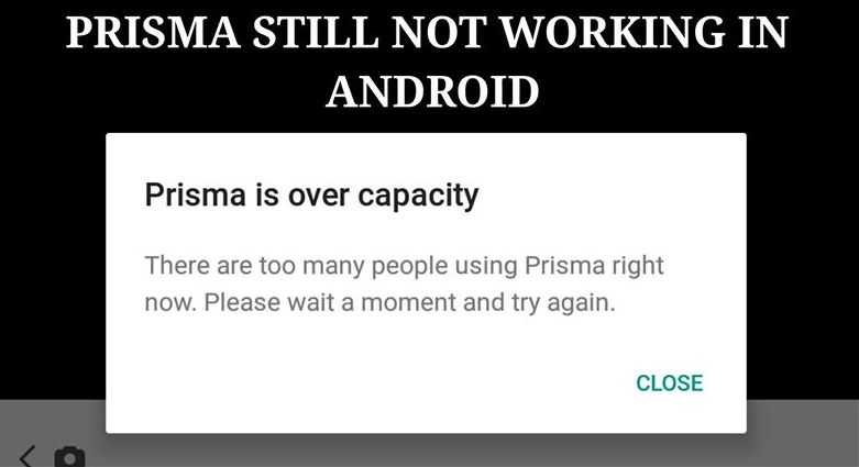 Prisma is over capacity. There are too many people using Prisma right now. Please wait a moment and try again.