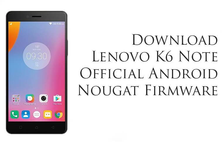 Download Lenovo K6 Note Official Android Nougat Firmware