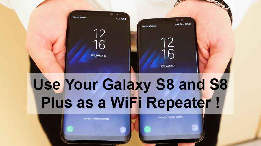 Use Your Galaxy S8 and S8 Plus as a WiFi Repeater
